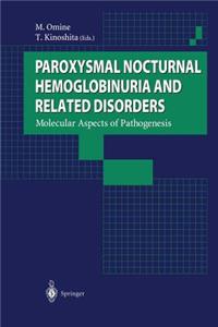 Paroxysmal Nocturnal Hemoglobinuria and Related Disorders