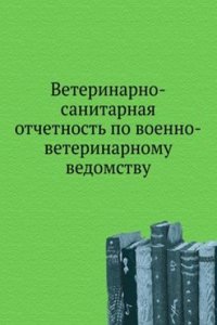 Veterinarno-sanitarnaya otchetnost po voenno-veterinarnomu vedomstvu