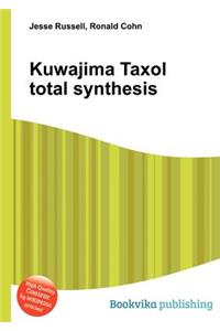 Kuwajima Taxol Total Synthesis