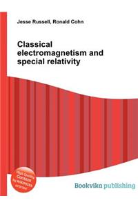 Classical Electromagnetism and Special Relativity