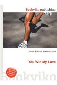 You Win My Love