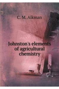Johnston's Elements of Agricultural Chemistry