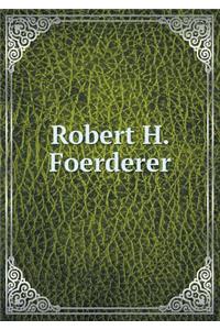 Robert H. Foerderer