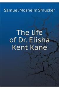 The Life of Dr. Elisha Kent Kane