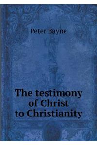 The Testimony of Christ to Christianity