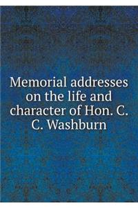 Memorial addresses on the life and character of Hon. C. C. Washburn