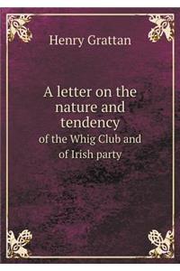 A Letter on the Nature and Tendency of the Whig Club and of Irish Party