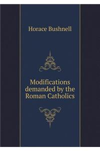 Modifications Demanded by the Roman Catholics