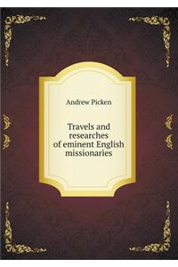 Travels and Researches of Eminent English Missionaries