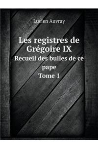 Les Registres de Grégoire IX Recueil Des Bulles de Ce Pape. Tome 1