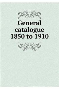 General catalogue 1850 to 1910