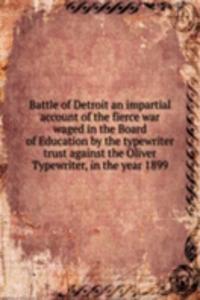 BATTLE OF DETROIT AN IMPARTIAL ACCOUNT