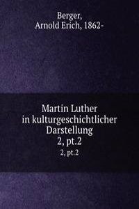 Martin Luther in kulturgeschichtlicher Darstellung