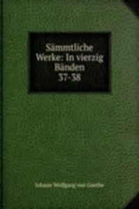 Sammtliche Werke: In vierzig Banden