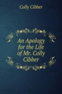 Apology for the Life of Mr. Colly Cibber