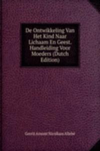 De Ontwikkeling Van Het Kind Naar Lichaam En Geest. Handleiding Voor Moeders (Dutch Edition)