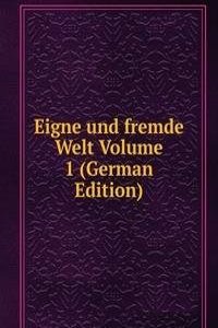 Eigne und fremde Welt Volume 1 (German Edition)