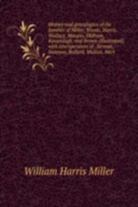 History and genealogies of the families of Miller, Woods, Harris, Wallace, Maupin, Oldham, Kavanaugh, and Brown (illustrated): with interspersions of . Jarman, Jameson, Ballard, Mullins, Mich