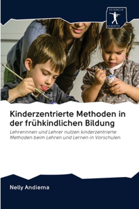 Kinderzentrierte Methoden in der frühkindlichen Bildung