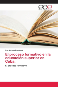 proceso formativo en la educación superior en Cuba.