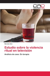 Estudio sobre la violencia ritual en televisión