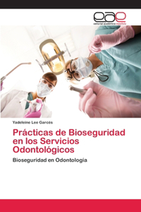 Prácticas de Bioseguridad en los Servicios Odontológicos