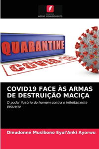 Covid19 Face Às Armas de Destruição Maciça