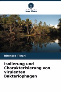 Isolierung und Charakterisierung von virulenten Bakteriophagen