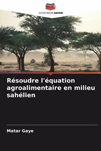 Résoudre l'équation agroalimentaire en milieu sahélien