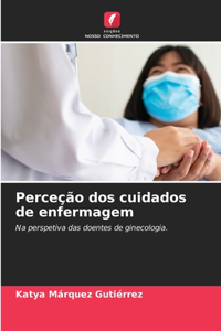 Perceção dos cuidados de enfermagem