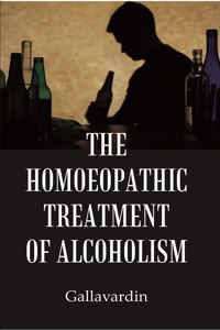The Homoeopathic Treatment Of Alcoholism [Hardcover]