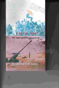 Kargil 1999: The Impregnable Conquered