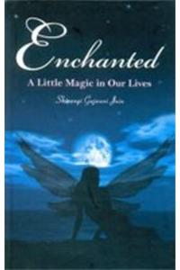 Enchanted a Little Magic in Our Lives (Poems)
