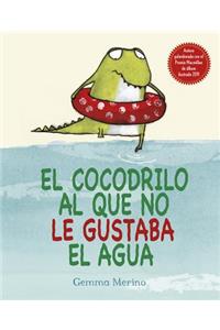 El Cocodrilo Al Que No Le Gustaba El Agua