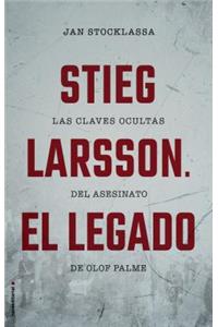 Stieg Larsson. El Legado