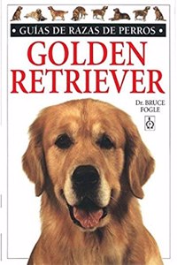 GOLDEN RETRIEVER. GUIAS RAZAS DE PERROS (GUIAS DEL NATURALISTA-ANIMALES DOMESTICOS-PERROS) (Spanish Edition)
