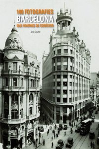 Barcelona. 100 fotografies que hauries de coneixer