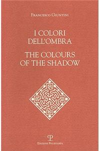 I Colori Dell'ombra / The Colours of the Shadow