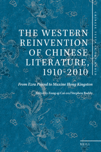 Western Reinvention of Chinese Literature, 1910-2010