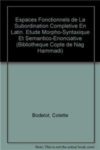 Espaces Fonctionnels De La Subordination Completive En Latin