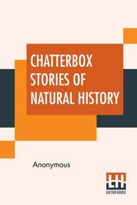 Chatterbox Stories Of Natural History