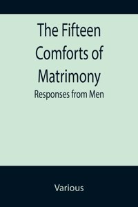 The Fifteen Comforts of Matrimony