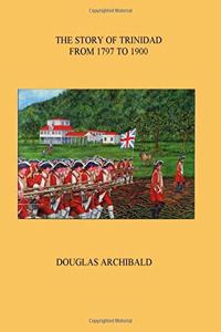 Story of Trinidad 1797 to 1900