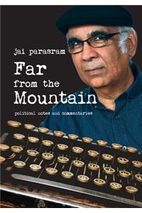 Far from the Mountain - Political Notes and Commentaries