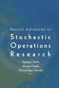 Recent Advances in Stochastic Operations Research