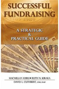 Successful Fundraising: A Strategic & Practical Guide