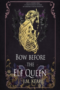 Bow Before the Elf Queen: The Elf Queen Book 1