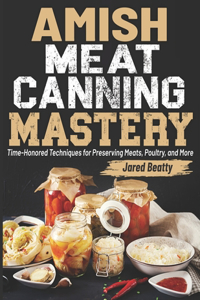 Amish Meat Canning Mastery