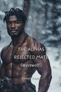 ALPHAS REJECTED MATE (Werewolf)