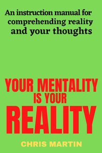 Your mentality is your reality